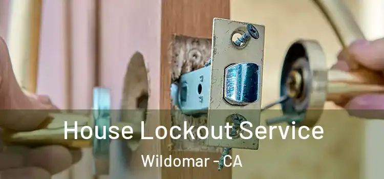  House Lockout Service Wildomar - CA