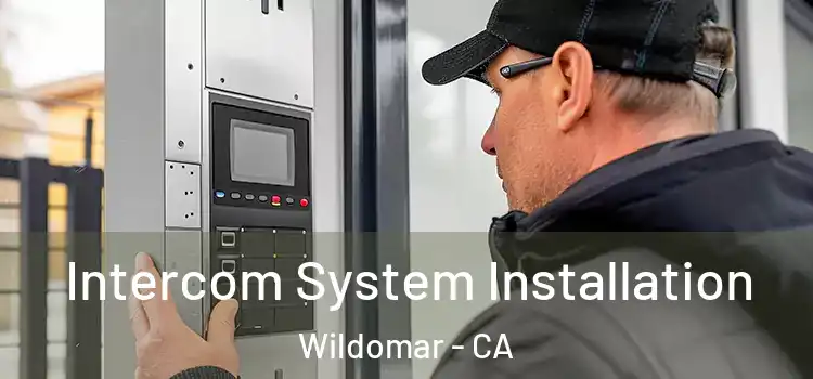 Intercom System Installation Wildomar - CA