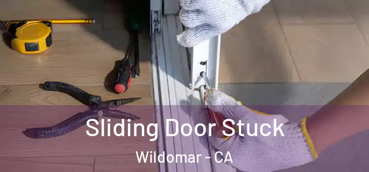  Sliding Door Stuck Wildomar - CA